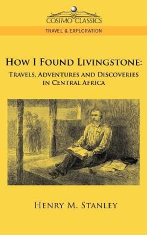 How I Found Livingstone: Travels, Adventures and Discoveries in Central Africa image number 0