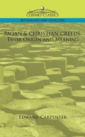 Pagan & Christian Creeds: Their Origin and Meaning image number 0