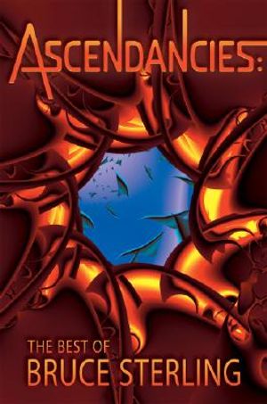 Ascendancies: The Best of Bruce Sterling image number 0