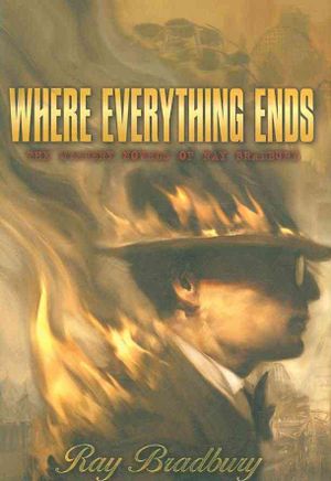 Where Everything Ends: The Mystery Novels of Ray Bradbury image number 0