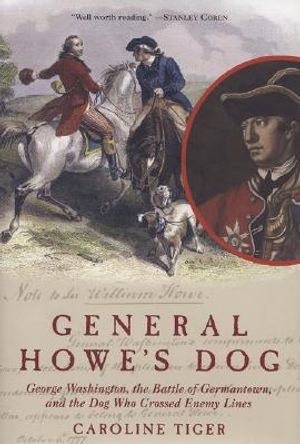 General Howe's Dog: George Washington, the Battle for Germantown, and the Dog That Crossed Enemy Lines image number 0