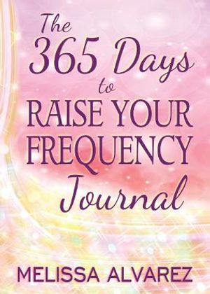 The 365 Days to Raise Your Frequency Journal image number 0