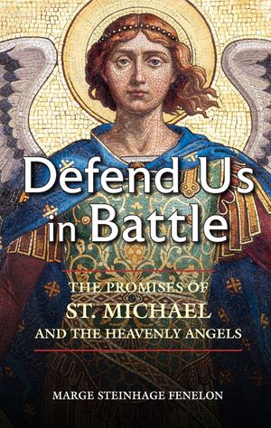 Defend Us in Battle: The Promises of St. Michael and the Heavenly Angels image number 0