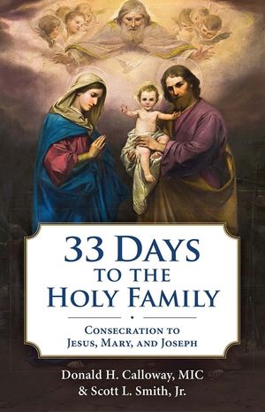 33 Days to the Holy Family: Consecration to Jesus, Mary, and Joseph image number 0