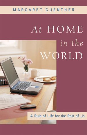 At Home in the World: A Rule of Life for the Rest of Us image number 0
