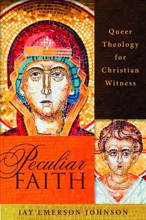 Peculiar Faith: Queer Theology for Christian Witness image number 0