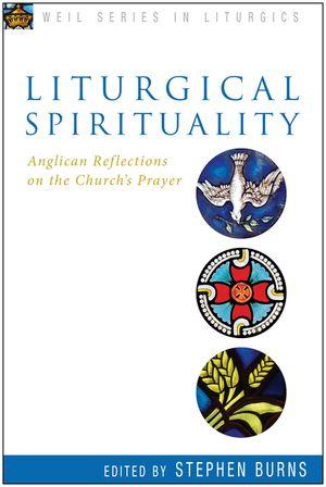 Liturgical Spirituality: Anglican Reflections on the Church's Prayer image number 0