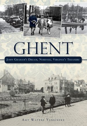 Ghent: John Graham's Dream Norfolk, Virginia's Treasure image number 0