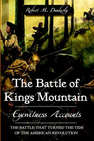 The Battle of Kings Mountain: Eyewitness Accounts image number 0