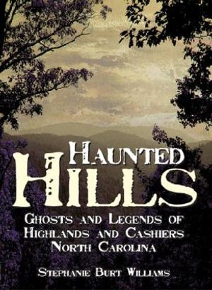 Haunted Hills: Ghosts and Legends of Highlands and Cashiers North Carolina image number 0