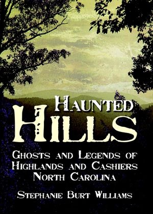 Haunted Hills: Ghosts and Legends of Highlands and Cashiers North Carolina image number 0