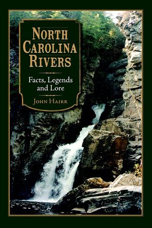 North Carolina Rivers: Facts, Legends and Lore image number 0
