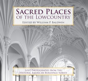 Sacred Places of the Lowcountry: Lost Photographs from the Historic American Buildings Survey image number 0