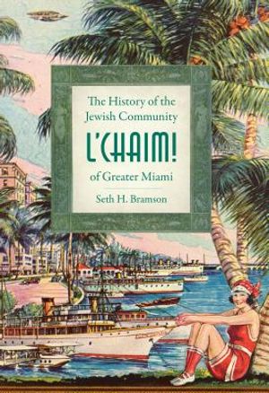 L'Chaim!: The History of the Jewish Community of Greater Miami image number 0