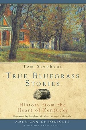 True Bluegrass Stories: History from the Heart of Kentucky image number 0