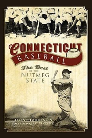 Connecticut Baseball: The Best of the Nutmeg State image number 0