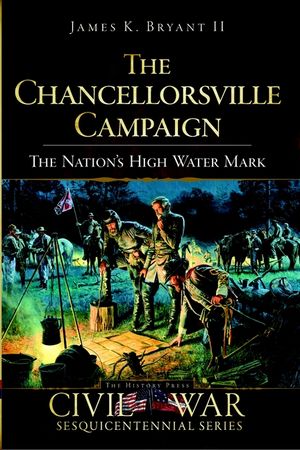 The Chancellorsville Campaign: The Nation's High Water Mark image number 0