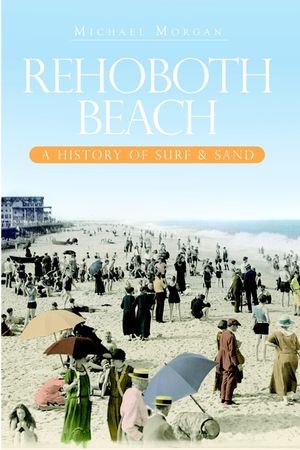 Rehoboth Beach: A History of Surf & Sand image number 0