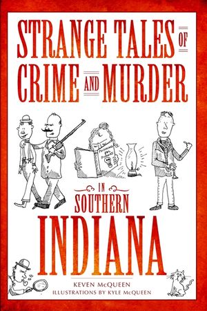 Strange Tales of Crime and Murder in Southern Indiana image number 0