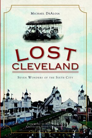 Lost Cleveland: Seven Wonders of the Sixth City image number 0