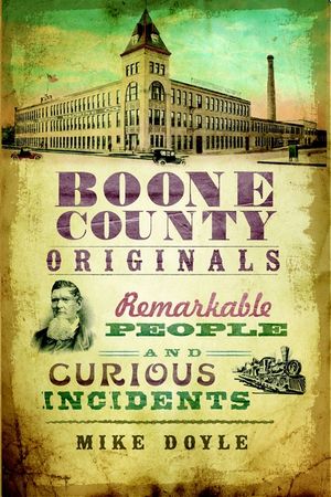 Boone County Originals: Remarkable People and Curious Incidents image number 0