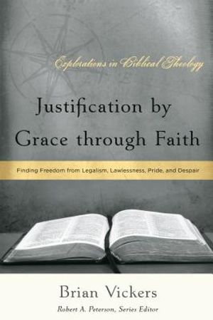 Justification by Grace Through Faith: Finding Freedom from Legalism, Lawlessness, Pride, and Despair image number 0