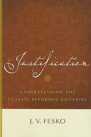 Justification: Understanding the Classic Reformed Doctrine image number 0