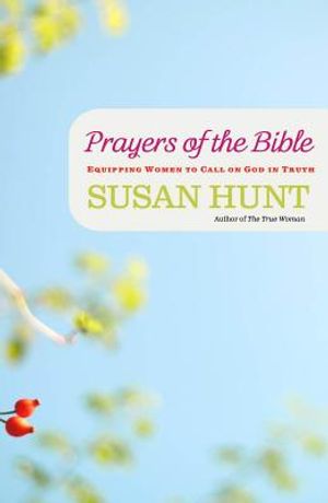 Prayers of the Bible: Equipping Women to Call on God in Truth image number 0