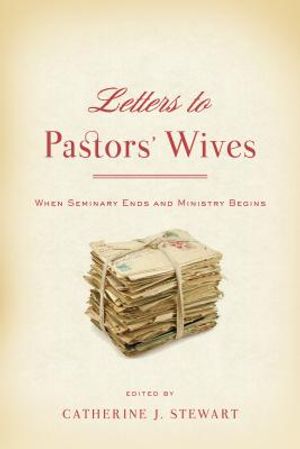 Letters to Pastors' Wives: When Seminary Ends and Ministry Begins image number 0