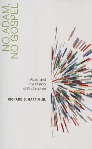 No Adam, No Gospel: Adam and the History of Redemption image number 0