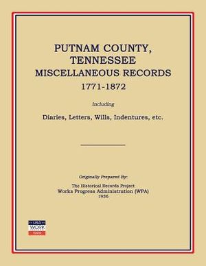 Putnam County, Tennessee, Miscellaneous Records 1771-1872; Including Diaries, Letters, Wills, Indentures, Etc. image number 0