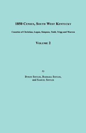 1850 Census, South West Kentucky, Volume 2. Includes Counties of Christian, Logan, Simpson, Todd, Trigg and Warren image number 0