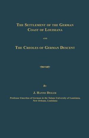 The Settlement of the German Coast of Louisiana and The Creoles of German Descent image number 0