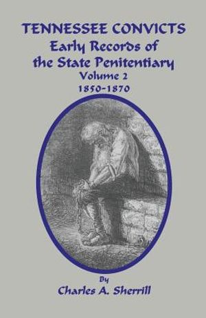 Tennessee Convicts: Early Records of the State Penitentiary 1850-1870. Volume 2 image number 0