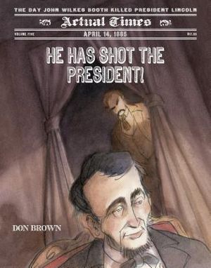 He Has Shot the President!: April 14, 1865: The Day John Wilkes Booth Killed President Lincoln image number 0