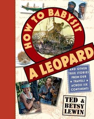 How to Babysit a Leopard: And Other True Stories from Our Travels Across Six Continents image number 0