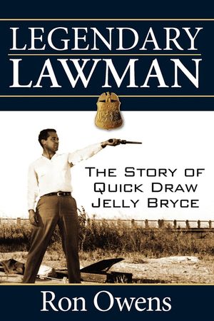 Legendary Lawman: The Story of Quick Draw Jelly Bryce image number 0