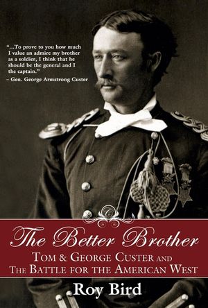 The Better Brother: Tom & George Custer and the Battle for the American West image number 0