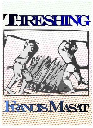 Threshing : Poems by Francis Masat image number 0
