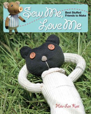 Sew Me, Love Me: Best Stuffed Friends to Make image number 0