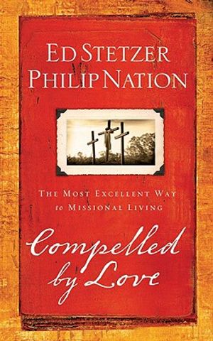 Compelled by Love: The Most Excellent Way to Missional Living image number 0