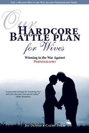 Our Hardcore Battle Plan for Wives: Winning in the War Against Pornography image number 0