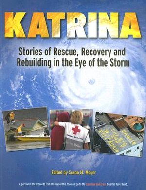 Katrina: Stories of Rescue, Recovery and Rebuilding in the Eye of the Storm image number 0