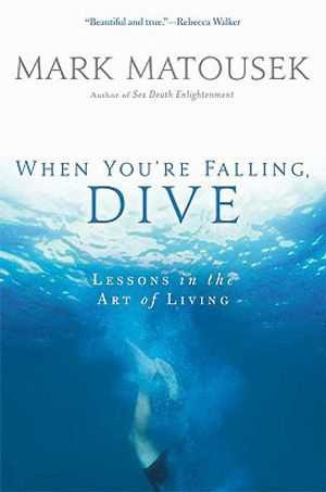 When You're Falling, Dive: Lessons in the Art of Living image number 0