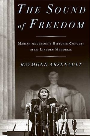 The Sound of Freedom: Marian Anderson, the Lincoln Memorial, and the Concert That Awakened America image number 0