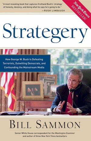 Strategery: How George W. Bush Is Defeating Terrorists, Outwitting Democrats, and Confounding the Mainstream Media image number 0