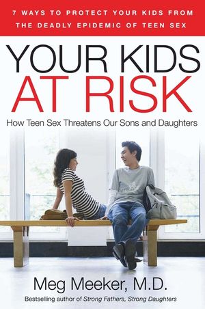 Your Kids at Risk: How Teen Sex Threatens Our Sons and Daughters image number 0