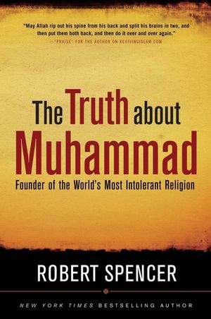 The Truth about Muhammad: Founder of the World's Most Intolerant Religion image number 0