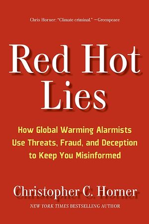 Red Hot Lies: How Global Warming Alarmists Use Threats, Fraud, and Deception to Keep You Misinformed image number 0