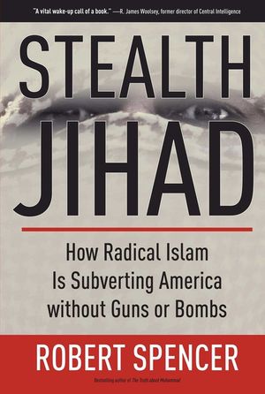 Stealth Jihad: How Radical Islam Is Subverting America Without Guns or Bombs image number 0